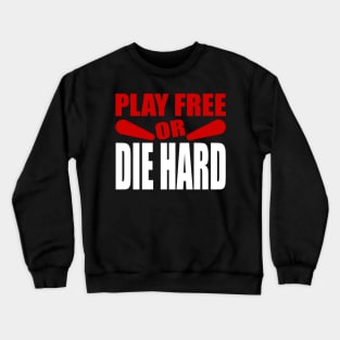 Play Free or Die Hard - Pinball Player Crewneck Sweatshirt